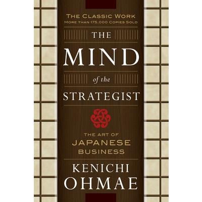 The Mind of the Strategist: The Art of Japanese Business