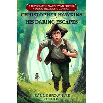Christopher Hawkins and His Daring Escapes (Young Readers Edition)