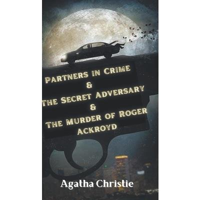 Partners in Crime & The Secret Adversary & The Murder of Roger Ackroyd