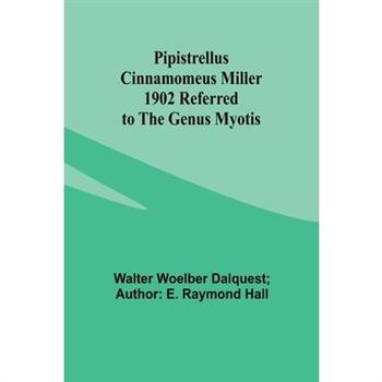 Pipistrellus cinnamomeus Miller 1902 Referred to the Genus Myotis