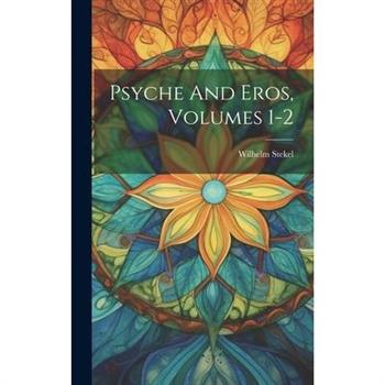 Psyche And Eros, Volumes 1-2