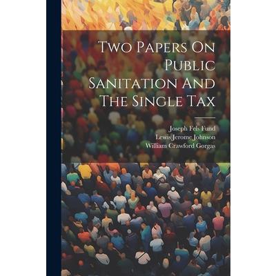 Two Papers On Public Sanitation And The Single Tax