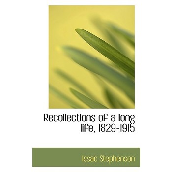 Recollections of a Long Life, 1829-1915