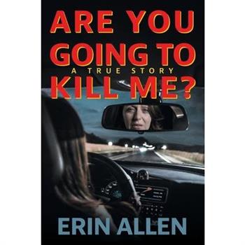 Are You Going To Kill Me?