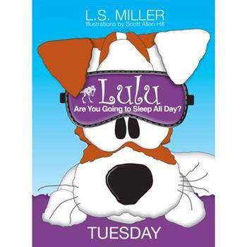 Lulu, Are You Going to Sleep All Day? TUESDAY