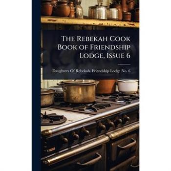 The Rebekah Cook Book of Friendship Lodge, Issue 6