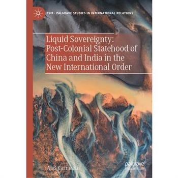 Liquid Sovereignty: Post-Colonial Statehood of China and India in the New International Order