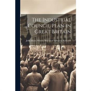 The Industrial Council Plan in Great Britain