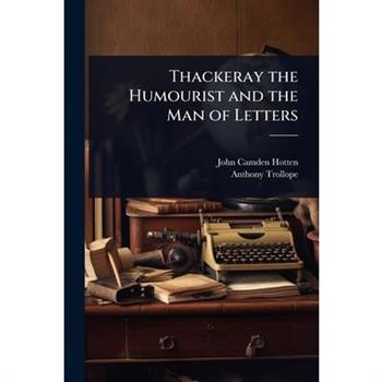 Thackeray the Humourist and the Man of Letters