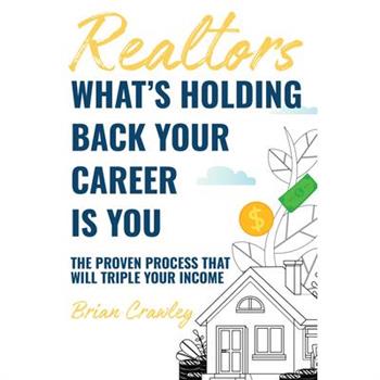 Realtors: What's Holding Back Your Career Is You