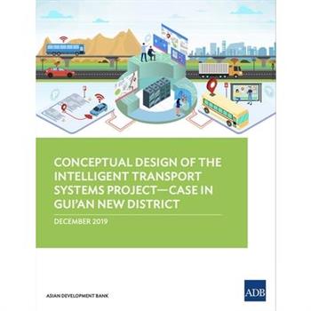 Conceptual Design of the Intelligent Transport Systems Project--Case in Gui’an New District