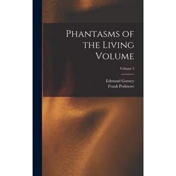 Phantasms of the Living Volume; Volume 2