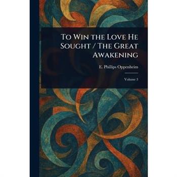 To Win the Love He Sought / The Great Awakening
