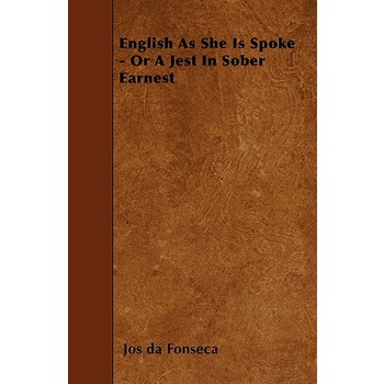 English As She Is Spoke - Or A Jest In Sober Earnest