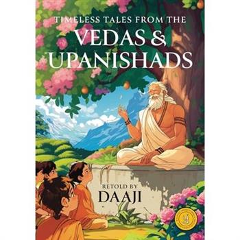 Timeless Tales from the Vedas and Upanishad
