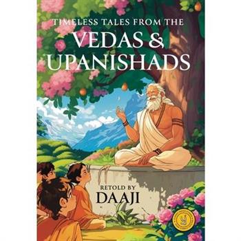 Timeless Tales from the Vedas and Upanishad