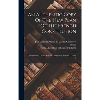 An Authentic Copy Of The New Plan Of The French Constitution