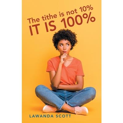 The Tithe Is Not 10% It Is 100%