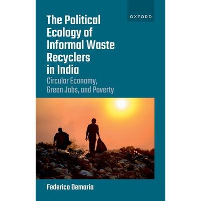 The Political Ecology of Informal Waste Recyclers in India