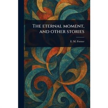 The Eternal Moment, and Other Stories