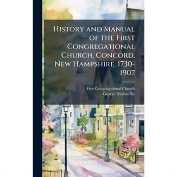 History and Manual of the First Congregational Church, Concord, New Hampshire, 1730-1907