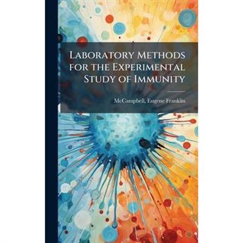 Laboratory Methods for the Experimental Study of Immunity