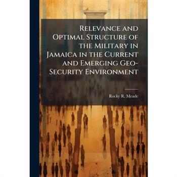 Relevance and Optimal Structure of the Military in Jamaica in the Current and Emerging Geo-Security Environment