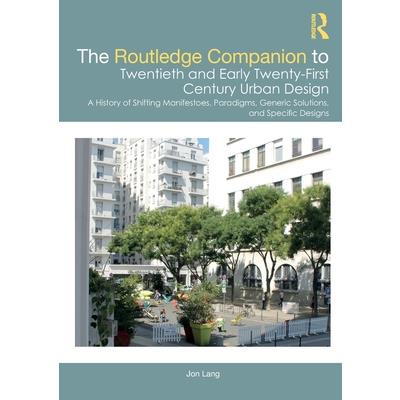 The Routledge Companion to Twentieth and Early Twenty-First Century Urban Design