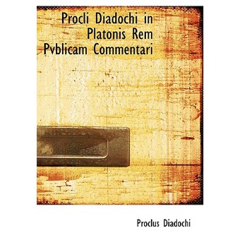 Procli Diadochi in Platonis Rem Pvblicam Commentari