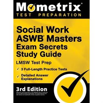 Social Work ASWB Masters Exam Secrets Study Guide - LMSW Test Prep, Full-Length Practice Test, Detailed Answer Explanations