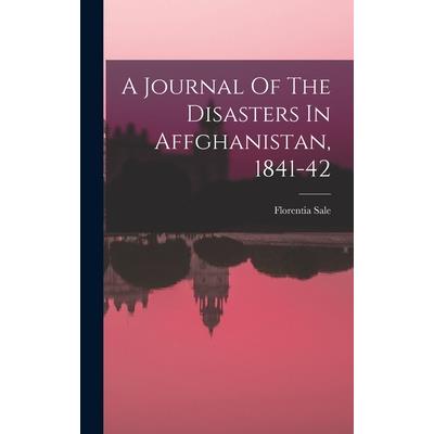 A Journal Of The Disasters In Affghanistan, 1841-42