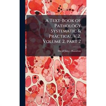 A Text-Book of Pathology Systematic & Practical V.2, Volume 2, part 2