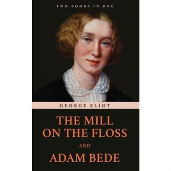 The Mill on the Floss and Adam Bede