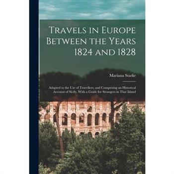 Travels in Europe Between the Years 1824 and 1828