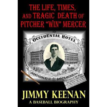 The Life, Times, and Tragic Death of Pitcher Win Mercer