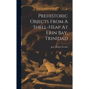 Prehistoric Objects From A Shell-heap At Erin Bay, Trinidad