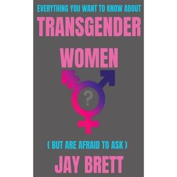 Everything You Want To Know About Transgender Women