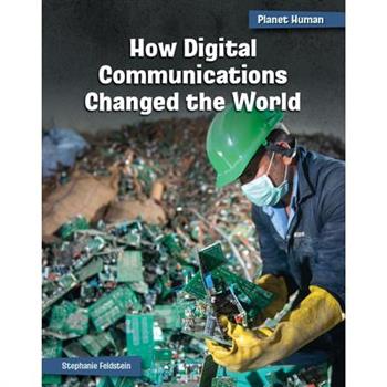 How Digital Communications Changed the World