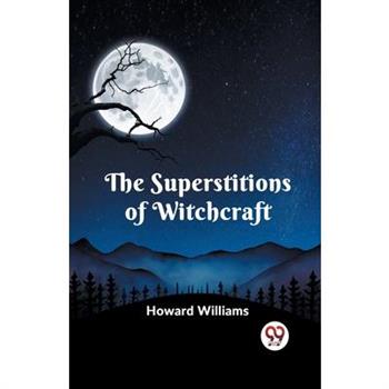 The Superstitions Of Witchcraft