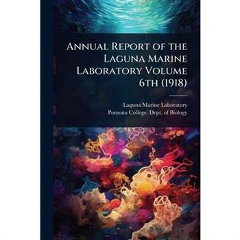 Annual Report of the Laguna Marine Laboratory Volume 6th (1918)