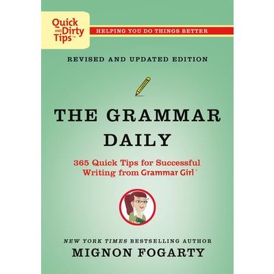The Grammar Daily: 365 Quick Tips for Successful Writing from Grammar Girl