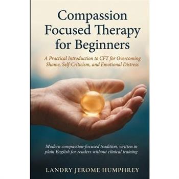 Compassion Focused Therapy for Beginners