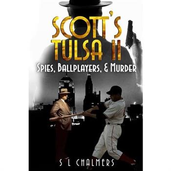 SCOTT'S TULSA II - Spies, Ballplayers, & Murder