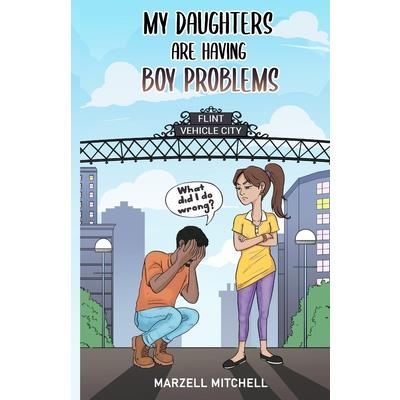 My Daughters Are Having Boy Problems