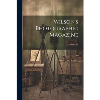 Wilson's Photographic Magazine; Volume 48