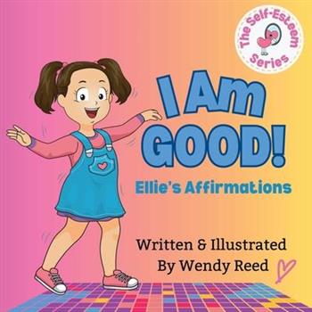I Am Good! Ellie's Affirmations