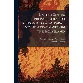 United States Preparedness to Respond to a "Mumbai-Style" Attack Within the Homeland