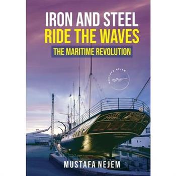 Iron and steel ride the waves the Maritime Revolution