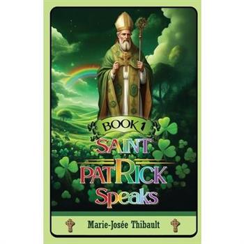 Saint Patrick Speaks - Book 1