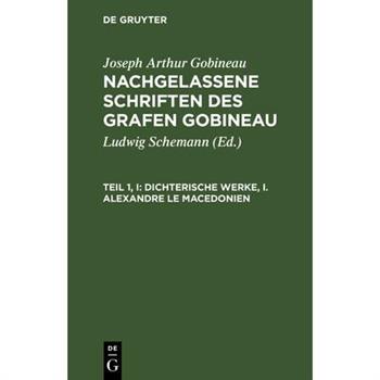 Dichterische Werke, I. Alexandre Le Macedonien
